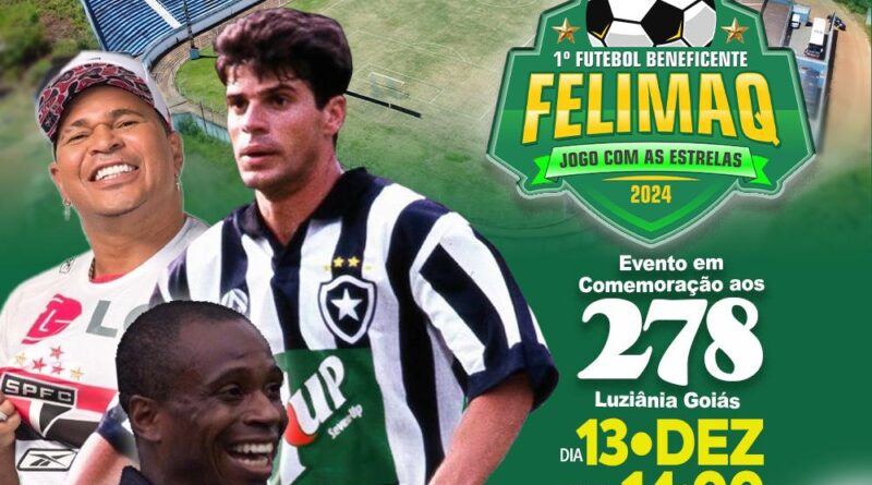 Luziânia Comemora 278 Anos com o 1º Futebol Beneficente FELIMAQ – Jogo com as Estrelas